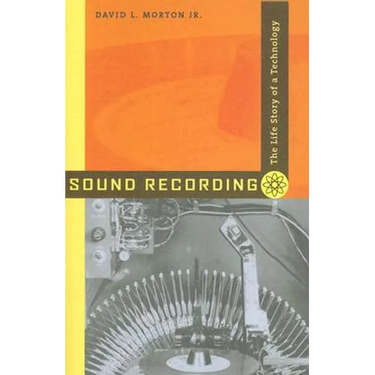 Sound Recording: The Life Story of a Technology