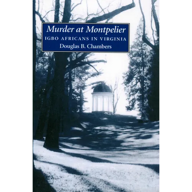 Murder at Montpelier: Igbo Africans in Virginia