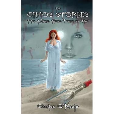 The Chaos Stories: Tales of Magic, Terror, Passion, and Blood