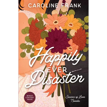 Happily Ever Disaster: a Seasons of Love Novella