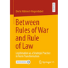 Between Rules of War and Rule of Law: Legitimation as a Strategic Practice in Norm Transformation