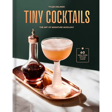 Tiny Cocktails: The Art of Miniature Mixology: A Cocktail Recipe Book