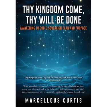Thy Kingdom Come, Thy Will Be Done: Awakening to God's Sovereign Plan and Purpose