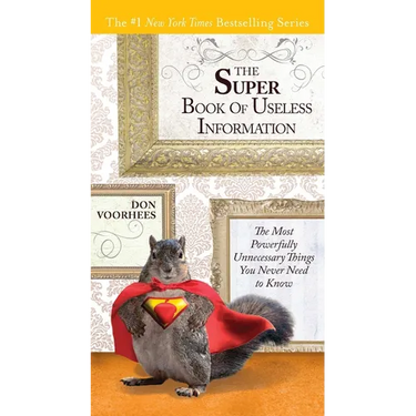 The Super Book of Useless Information: The Most Powerfully Unnecessary Things You Never Need to Know
