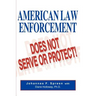 American Law Enforcement: Does Not Serve or Protect!