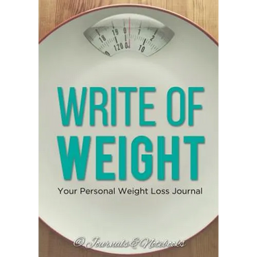 Write of Weight: Your Personal Weight Loss Journal