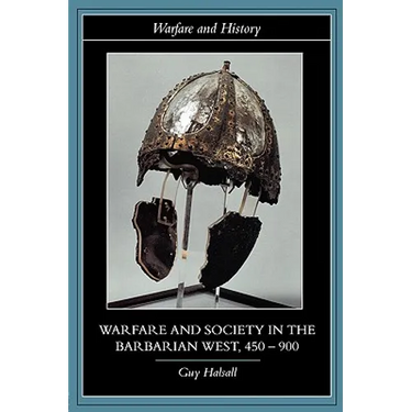 Warfare and Society in the Barbarian West, 450-900