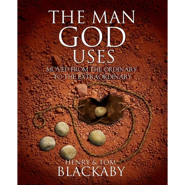 The Man God Uses: Moved from the Ordinary to the Extraordinary