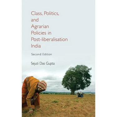 Class, Politics, and Agrarian Policies in Post-Liberalisation India