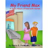 My Friend Max: A Story About a Friend with Autism