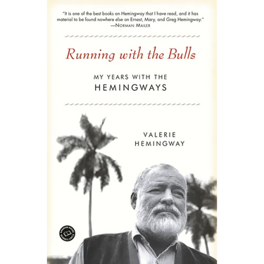 Running with the Bulls: My Years with the Hemingways