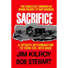 The Sacrifice: The Tragic Cult Murder of Mark Kilroy in Matamoros: A Father's Determination to Turn Evil Into Good