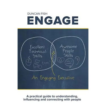 Engage: A practical guide to understanding, influencing and connecting with people