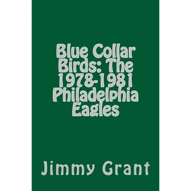 Blue Collar Birds: The 1978-1981 Philadelphia Eagles
