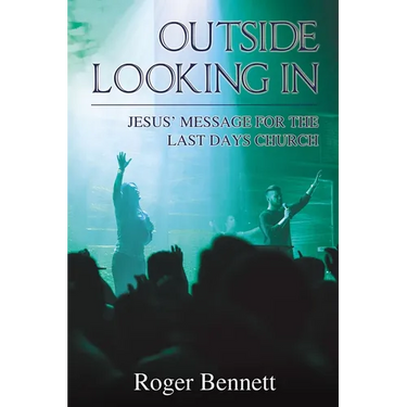 Outside Looking in: Jesus' Message for the Last Days Church