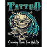 Tattoo Coloring Book For Adults: Over 85 Coloring Pages For Adult Relaxation With Beautiful Modern Tattoo Designs Such As Sugar Skulls,