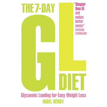 The 7-Day GL Diet: Glycaemic Loading for Easy Weight Loss