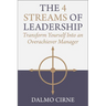 The 4 Streams of Leadership: Transform Yourself Into an Overachiever Manager