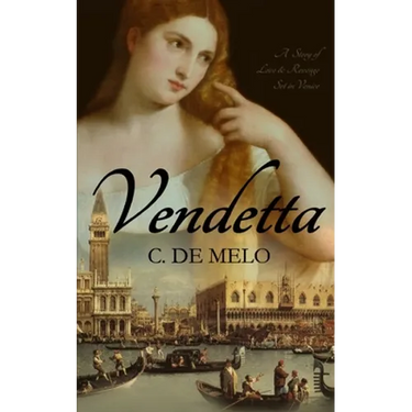 Vendetta: A Story of Love & Revenge Set in Venice