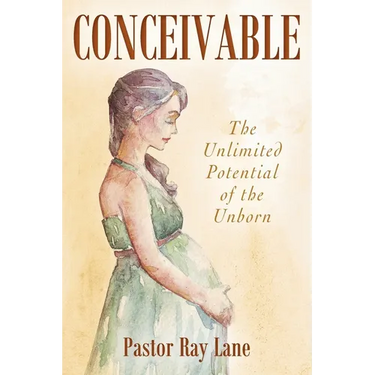 Conceivable: The Unlimited Potential of the Unborn