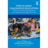 Stem in Early Childhood Education: How Science, Technology, Engineering, and Mathematics Strengthen Learning