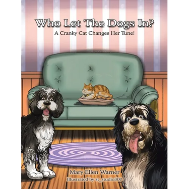 Who Let The Dogs In?: A Cranky Cat Changes Her Tune!