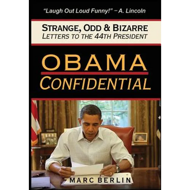 Obama Confidential: Strange, Odd, and Bizarre Letters to the 44th President
