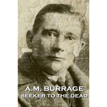 A.M. Burrage - Seeker To The Dead