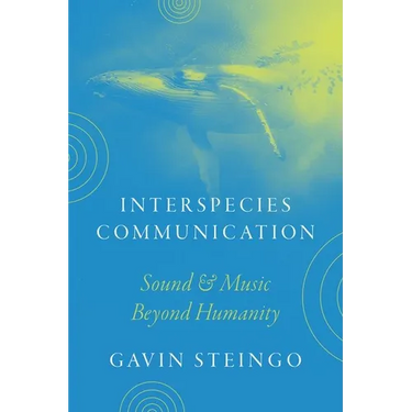 Interspecies Communication: Sound and Music beyond Humanity