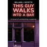 This Guy Walks Into A Bar