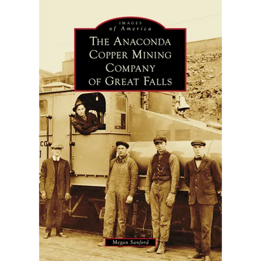 The Anaconda Copper Mining Company of Great Falls