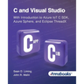 C and Visual Studio With Introduction to Azure IoT C SDK, Azure Sphere, and Eclipse ThreadX