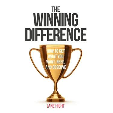 The Winning Difference: How to Get What You Want, Need, and Deserve