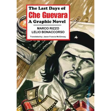 The Last Days of Che Guevara: A Graphic Novel