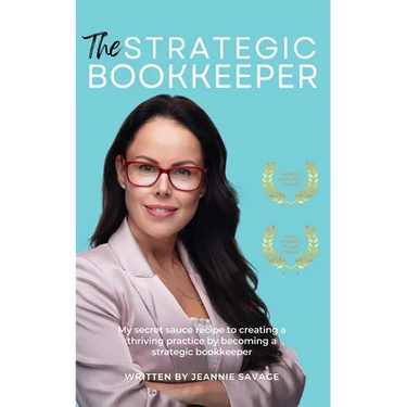 The Strategic Bookkeeper: My secret sauce recipe to creating a thriving practice by becoming a strategic bookkeeper