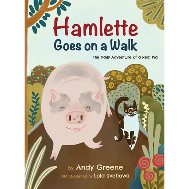 Hamlette Goes on a Walk: The Daily Adventure of a Real Pig