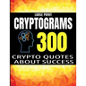Large Print Cryptograms: 300 Crypto Quotes about Sucess and Personal Development - Huge Assortment of Cryptogram Activity Puzzles for Adults -