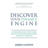 Discover Your Finance Engine: Leveraging Cash Profits and Wealth to Secure Sustainable Financial Freedom