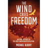 The Wind Cries Freedom: An Oral History of the Next American Revolution