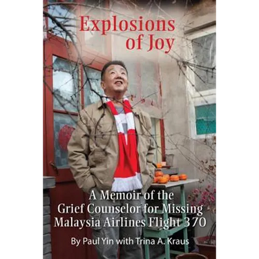 Explosions of Joy: A Memoir of the Grief Counselor for Missing Malaysia Airlines Flight 370