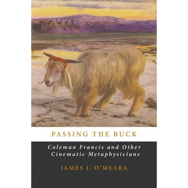 Passing the Buck: Coleman Francis and Other Cinematic Metaphysicians