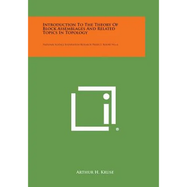 Introduction To The Theory Of Block Assemblages And Related Topics In Topology: National Science Foundation Research Project, Report No. 6