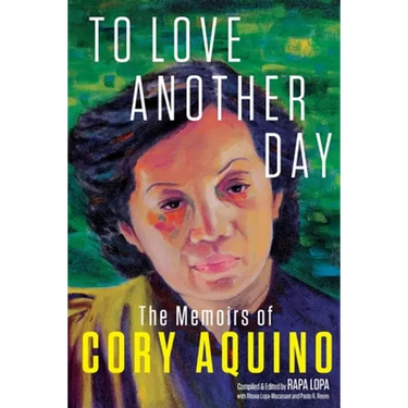 To Love Another Day: The Memoirs of Cory Aquino
