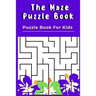 The Maze Puzzle Book: Puzzle Book For Kids - 50 Puzzles With Solutions - Maze Puzzle Book for Kids