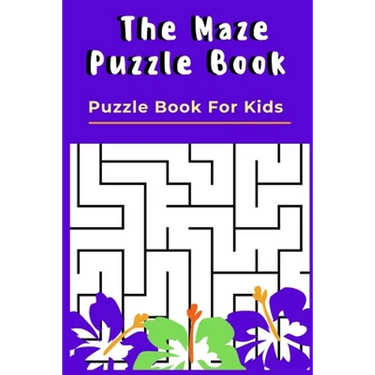 The Maze Puzzle Book: Puzzle Book For Kids - 50 Puzzles With Solutions - Maze Puzzle Book for Kids