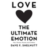 Love the Ultimate Emotion: Men, Women, Parents and Children