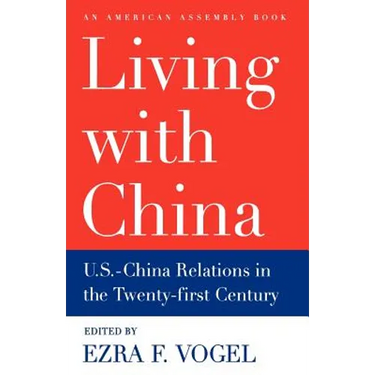 Living with China: U.S.-China Relations in the Twenty-First Century