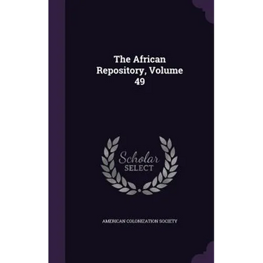 The African Repository, Volume 49