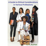 A Guide to Ethical Considerations in Various Professions
