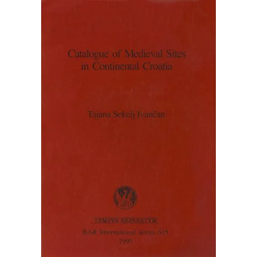Catalogue of Medieval Sites in Continental Croatia